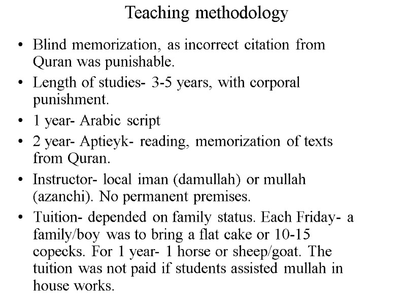 Teaching methodology Blind memorization, as incorrect citation from Quran was punishable. Length of studies-